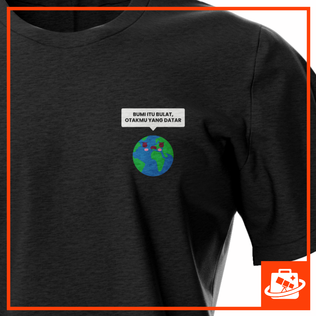 Kaos Bumi Itu Bulat Otakmu yang Datar - Gambar 3